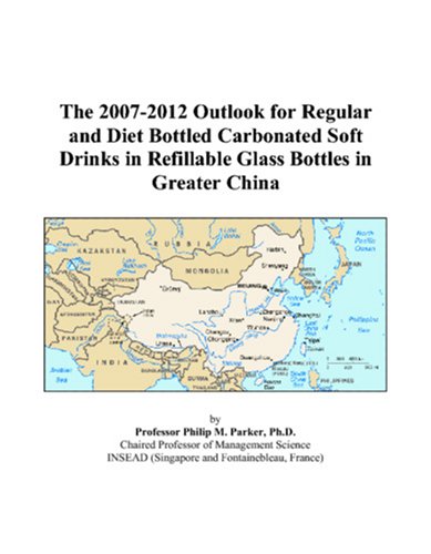 The 2007-2012 Outlook for Regular and Diet Bottled Carbonated Soft Drinks in Refillable Glass Bottles in Greater China