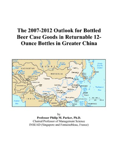 The 2007-2012 Outlook for Bottled Beer Case Goods in Returnable 12-Ounce Bottles in Greater China