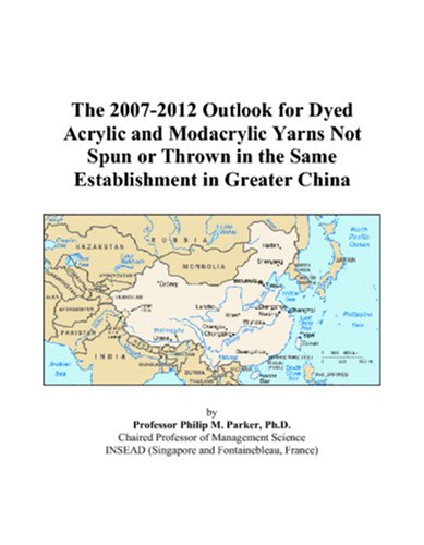 The 2007-2012 Outlook for Dyed Acrylic and Modacrylic Yarns Not Spun or Thrown in the Same Establishment in Greater China