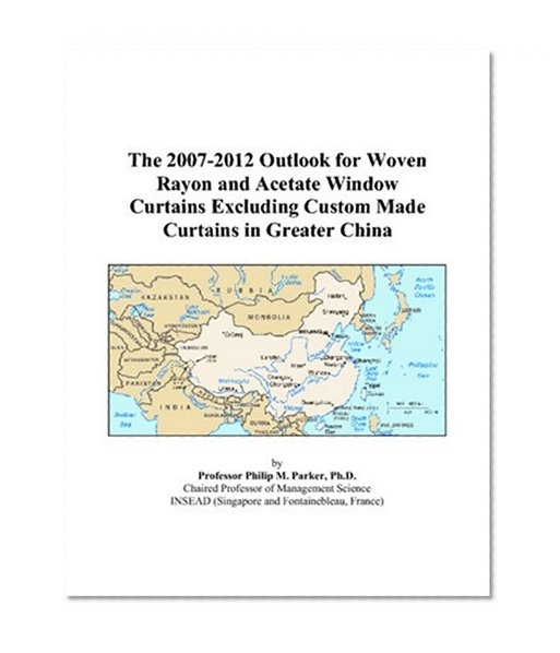 The 2007-2012 Outlook for Woven Rayon and Acetate Window Curtains Excluding Custom Made Curtains in Greater China