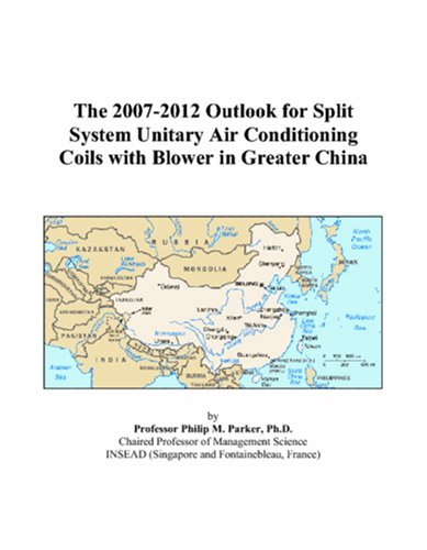 The 2007-2012 Outlook for Split System Unitary Air Conditioning Coils with Blower in Greater China