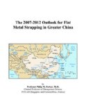 The 2007-2012 Outlook for Flat Metal Strapping in Greater China