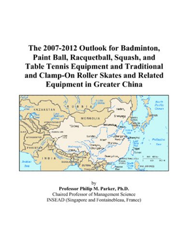 The 2007-2012 Outlook for Badminton, Paint Ball, Racquetball, Squash, and Table Tennis Equipment and Traditional and Clamp-On Roller Skates and Related Equipment in Greater China