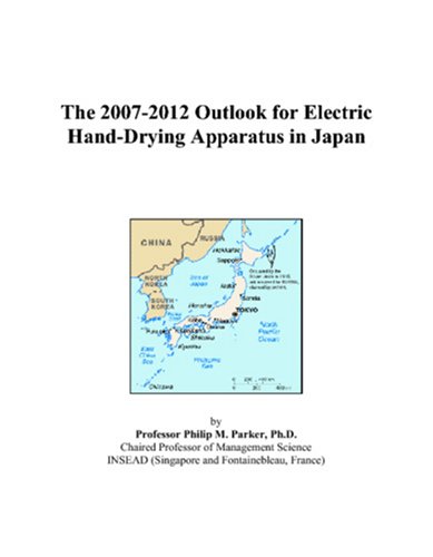 The 2007-2012 Outlook for Electric Hand-Drying Apparatus in Japan