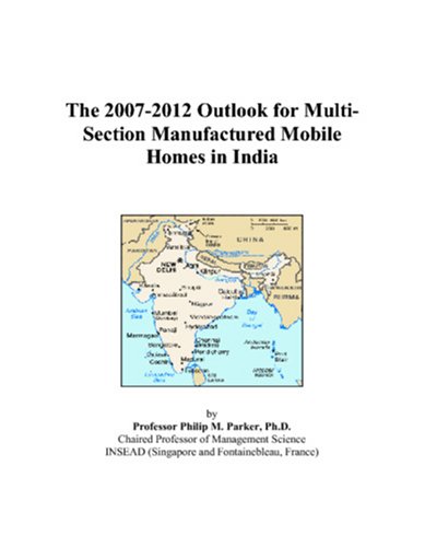 Book Cover The 2007-2012 Outlook for Multi-Section Manufactured Mobile Homes in India