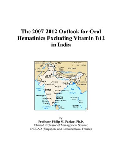 The 2007-2012 Outlook for Oral Hematinics Excluding Vitamin B12 in India