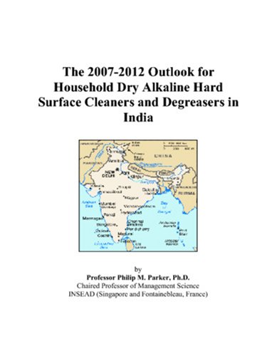 The 2007-2012 Outlook for Household Dry Alkaline Hard Surface Cleaners and Degreasers in India