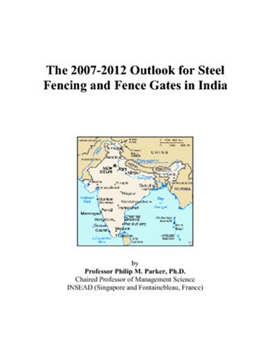 The 2007-2012 Outlook for Steel Fencing and Fence Gates in India