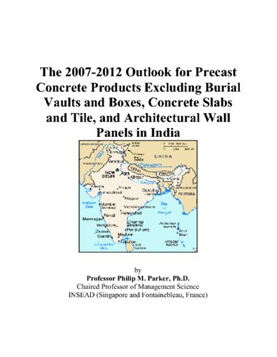The 2007-2012 Outlook for Precast Concrete Products Excluding Burial Vaults and Boxes, Concrete Slabs and Tile, and Architectural Wall Panels in India