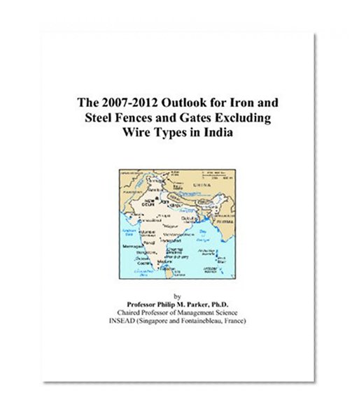 The 2007-2012 Outlook for Iron and Steel Fences and Gates Excluding Wire Types in India