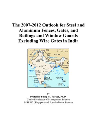 The 2007-2012 Outlook for Steel and Aluminum Fences, Gates, and Railings and Window Guards Excluding Wire Gates in India