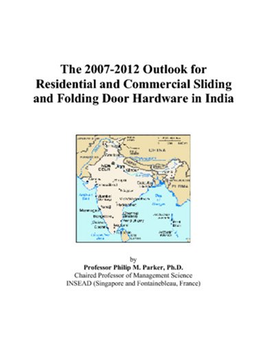 The 2007-2012 Outlook for Residential and Commercial Sliding and Folding Door Hardware in India