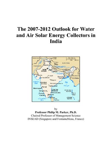 The 2007-2012 Outlook for Water and Air Solar Energy Collectors in India