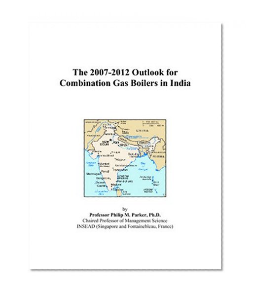 The 2007-2012 Outlook for Combination Gas Boilers in India