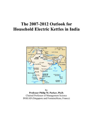 The 2007-2012 Outlook for Household Electric Kettles in India