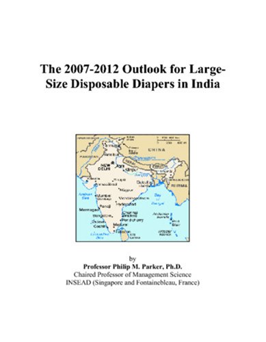 The 2007-2012 Outlook for Large-Size Disposable Diapers in India