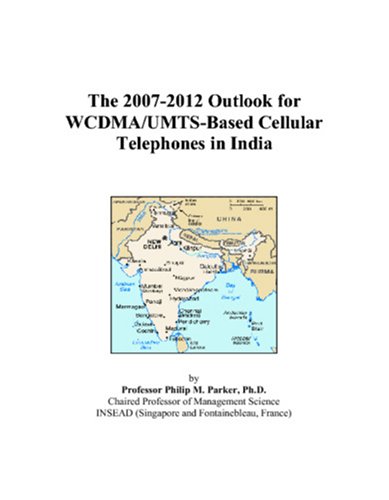 The 2007-2012 Outlook for WCDMA/UMTS-Based Cellular Telephones in India