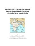 The 2007-2012 Outlook for Bacardi Breezer Brand Ready-To-Drink Alcoholic Beverages in India