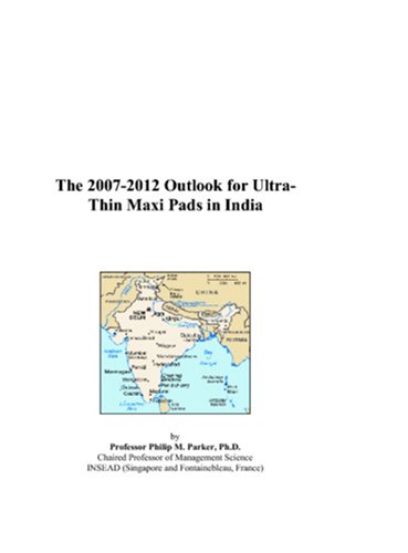 The 2007-2012 Outlook for Ultra-Thin Maxi Pads in India