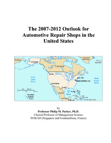 The 2007-2012 Outlook for Automotive Repair Shops in the United States