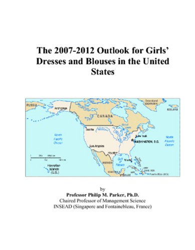 The 2007-2012 Outlook for Girls' Dresses and Blouses in the United States