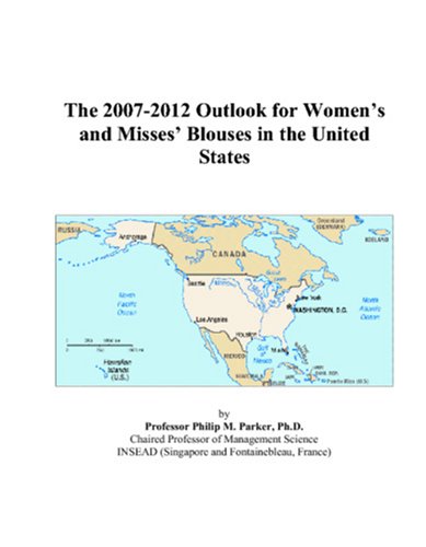 The 2007-2012 Outlook for Women's and Misses' Blouses in the United States