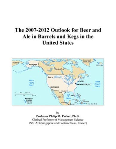 The 2007-2012 Outlook for Beer and Ale in Barrels and Kegs in the United States
