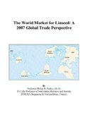 The World Market for Linseed: A 2007 Global Trade Perspective