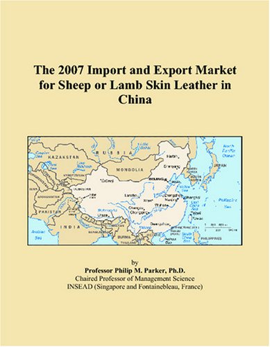 The 2007 Import and Export Market for Sheep or Lamb Skin Leather in China