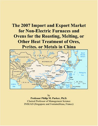The 2007 Import and Export Market for Non-Electric Furnaces and Ovens for the Roasting, Melting, or Other Heat Treatment of Ores, Pyrites, or Metals in China