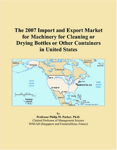 The 2007 Import and Export Market for Machinery for Cleaning or Drying Bottles or Other Containers in United States