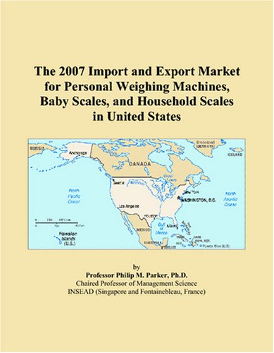 The 2007 Import and Export Market for Personal Weighing Machines, Baby Scales, and Household Scales in United States