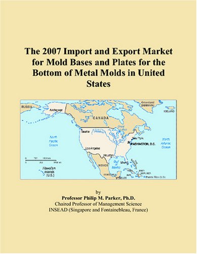 The 2007 Import and Export Market for Mold Bases and Plates for the Bottom of Metal Molds in United States