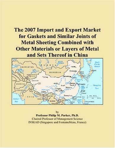 The 2007 Import and Export Market for Gaskets and Similar Joints of Metal Sheeting Combined with Other Materials or Layers of Metal and Sets Thereof in China