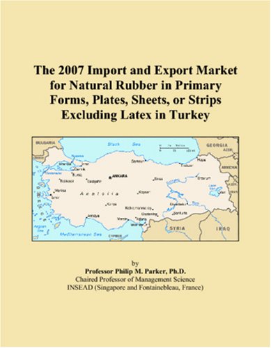 The 2007 Import and Export Market for Natural Rubber in Primary Forms, Plates, Sheets, or Strips Excluding Latex in Turkey