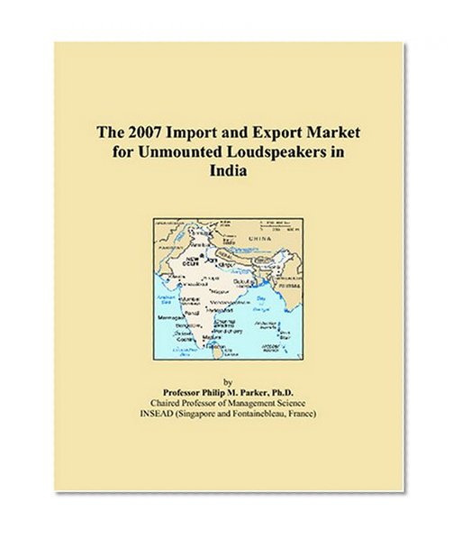 The 2007 Import and Export Market for Unmounted Loudspeakers in India