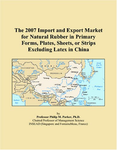 The 2007 Import and Export Market for Natural Rubber in Primary Forms, Plates, Sheets, or Strips Excluding Latex in China