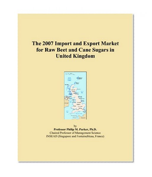 The 2007 Import and Export Market for Raw Beet and Cane Sugars in United Kingdom