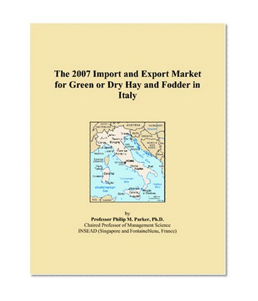 The 2007 Import and Export Market for Green or Dry Hay and Fodder in Italy