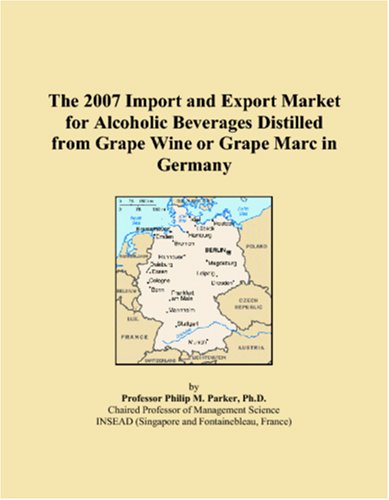 The 2007 Import and Export Market for Alcoholic Beverages Distilled from Grape Wine or Grape Marc in Germany