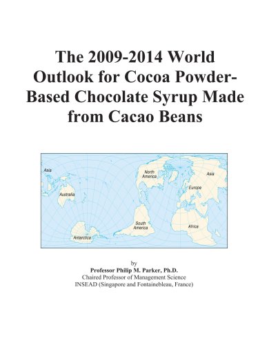 The 2009-2014 World Outlook for Cocoa Powder-Based Chocolate Syrup Made from Cacao Beans