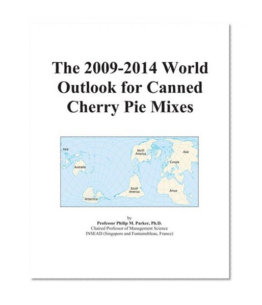 The 2009-2014 World Outlook for Canned Cherry Pie Mixes