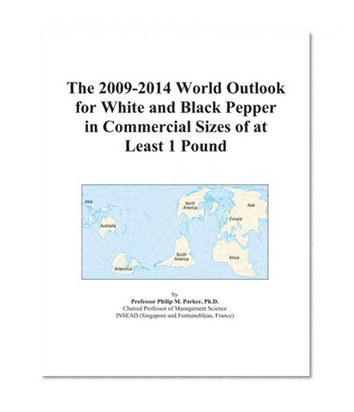 The 2009-2014 World Outlook for White and Black Pepper in Commercial Sizes of at Least 1 Pound