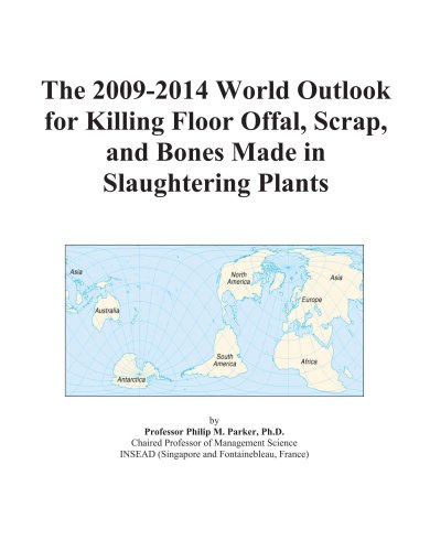 The 2009-2014 World Outlook for Killing Floor Offal, Scrap, and Bones Made in Slaughtering Plants