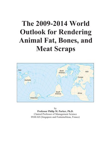 The 2009-2014 World Outlook for Rendering Animal Fat, Bones, and Meat Scraps