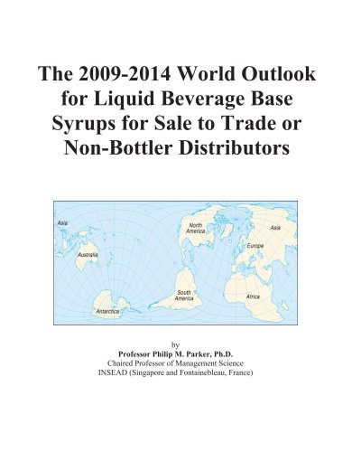 The 2009-2014 World Outlook for Liquid Beverage Base Syrups for Sale to Trade or Non-Bottler Distributors