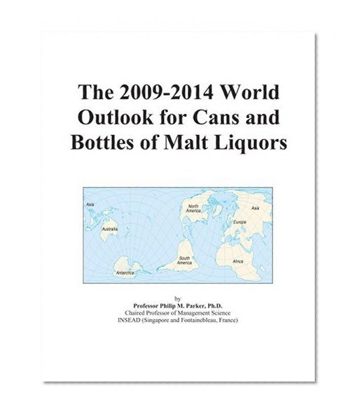 The 2009-2014 World Outlook for Cans and Bottles of Malt Liquors