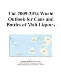 The 2009-2014 World Outlook for Cans and Bottles of Malt Liquors