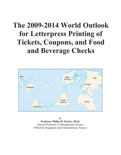 The 2009-2014 World Outlook for Letterpress Printing of Tickets, Coupons, and Food and Beverage Checks