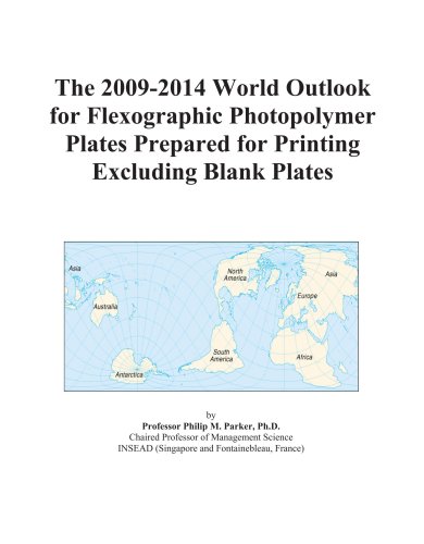 The 2009-2014 World Outlook for Flexographic Photopolymer Plates Prepared for Printing Excluding Blank Plates